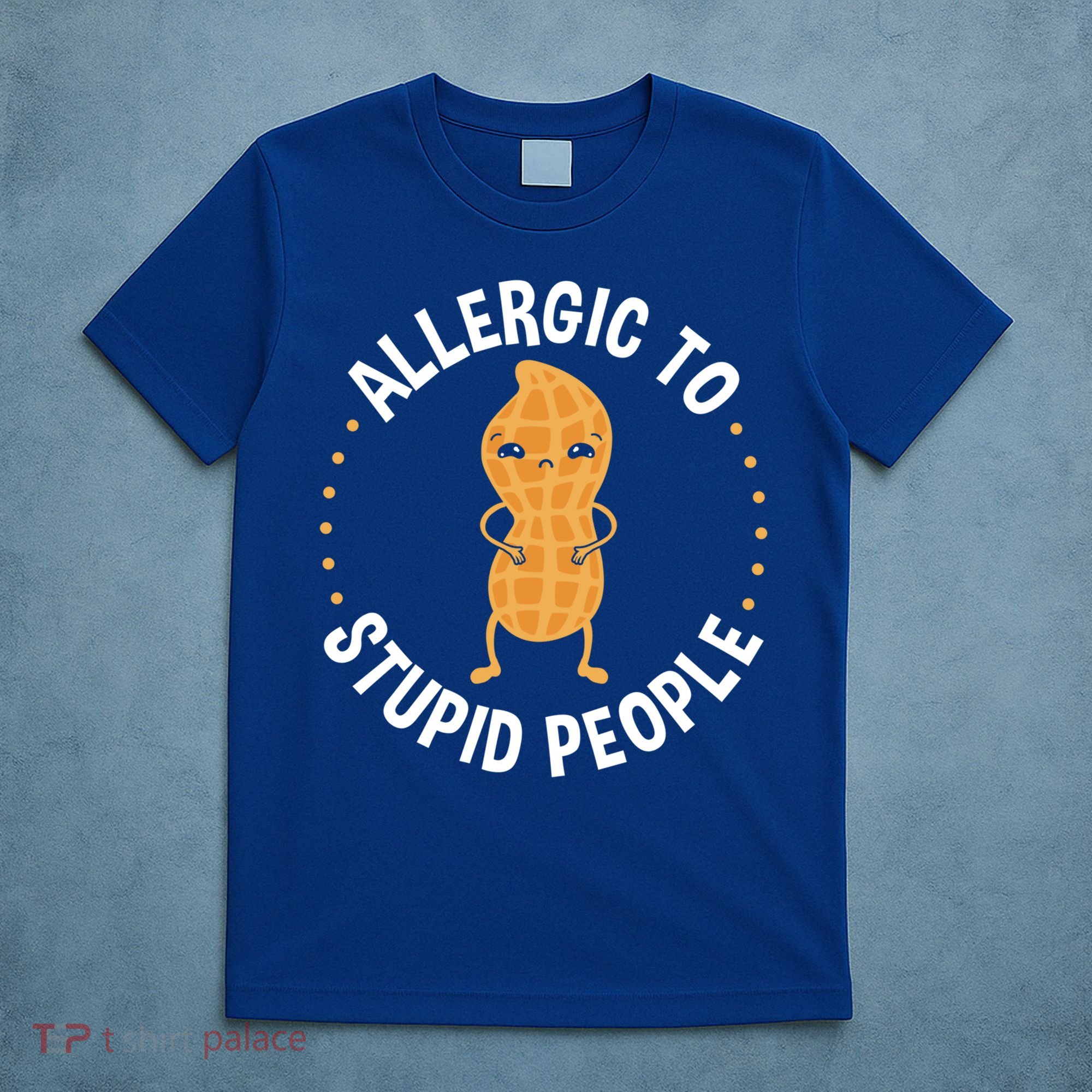 Allergic To Stupid People Peanut Allergy Cute Gift T-Shirt