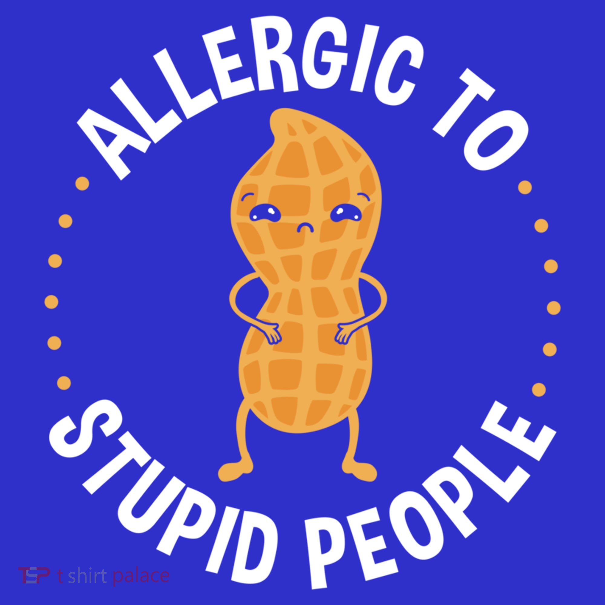 Allergic To Stupid People Peanut Allergy Cute Gift T-Shirt