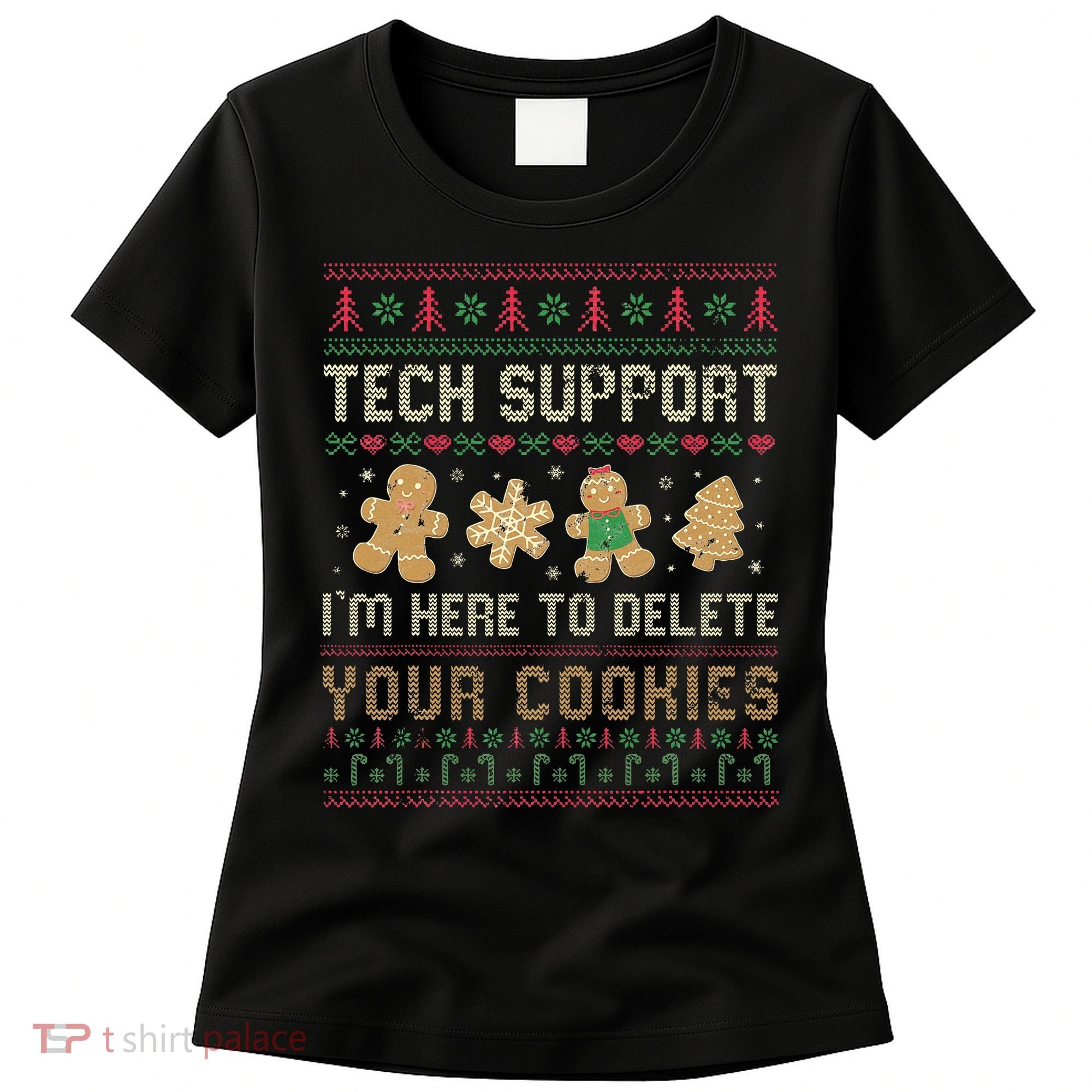 Ateesdas Tech Support I'm Here to Delete Your Cookies xmas Ugly Women's T-Shirt