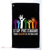 Anti Trump Stop Pretending Your Racism Is Patriotism Golf Towel thumb 0