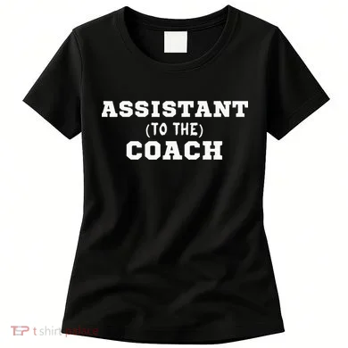 Assistant To The Coach Women's T-Shirt
