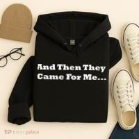 And Then They Came For Me Hoodie thumb 4