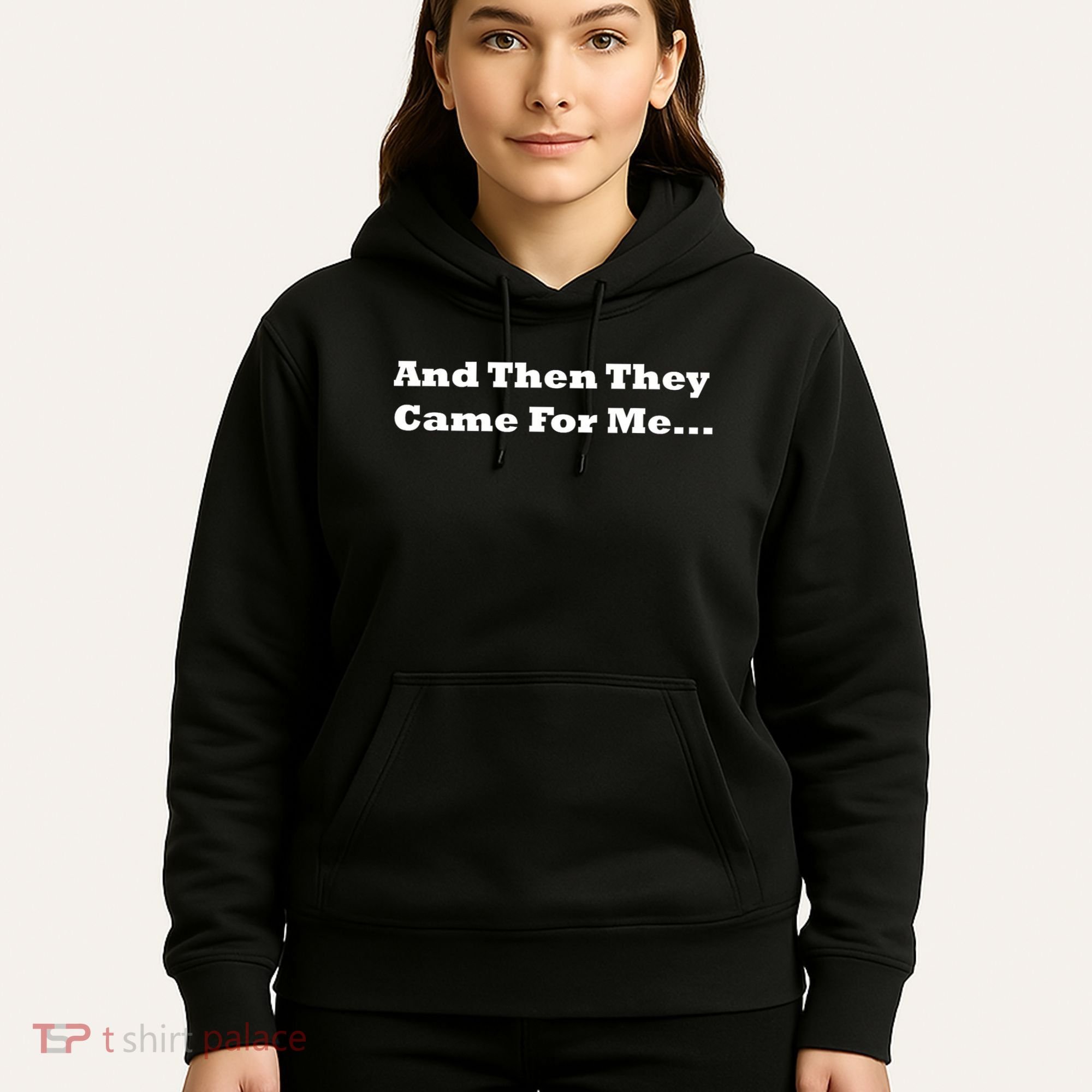 And Then They Came For Me Hoodie