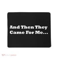 And Then They Came For Me Mousepad thumb 0