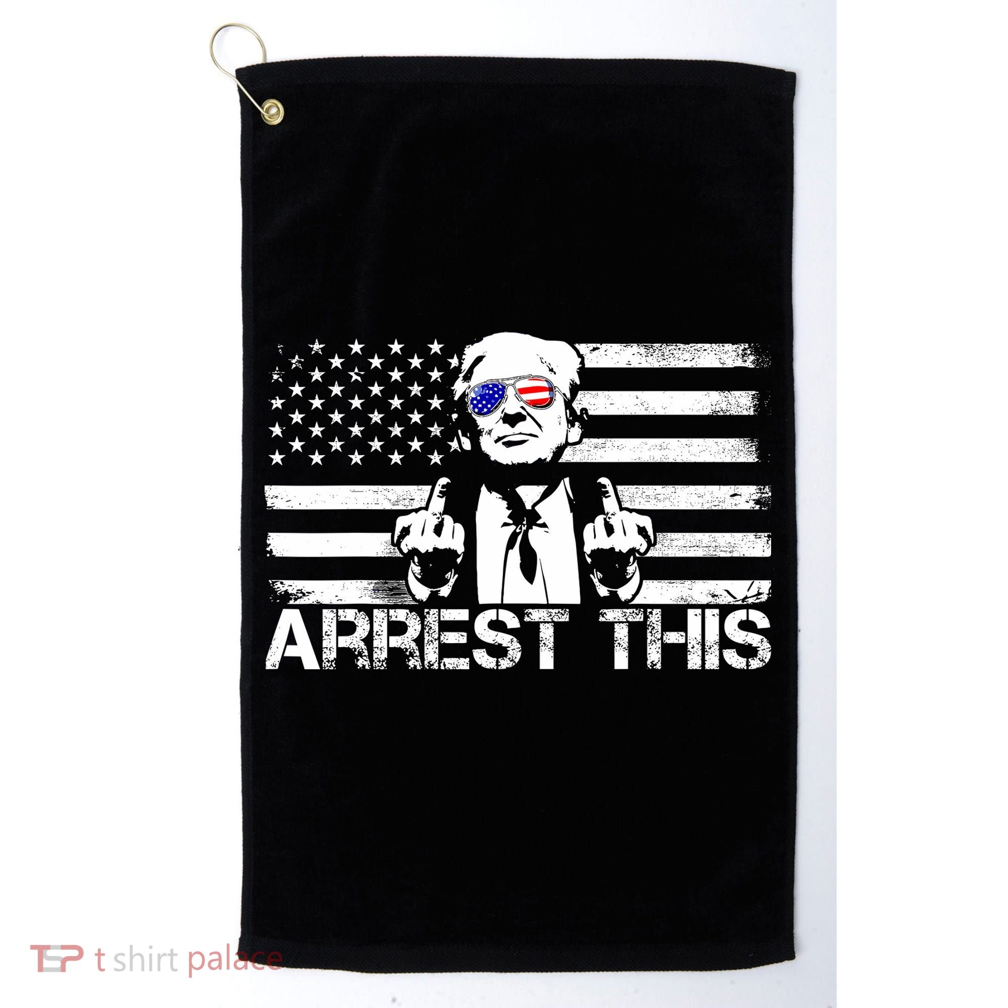Arrest This Trump Fingers Pro Trump 2024 Trump Arrest This Golf Towel