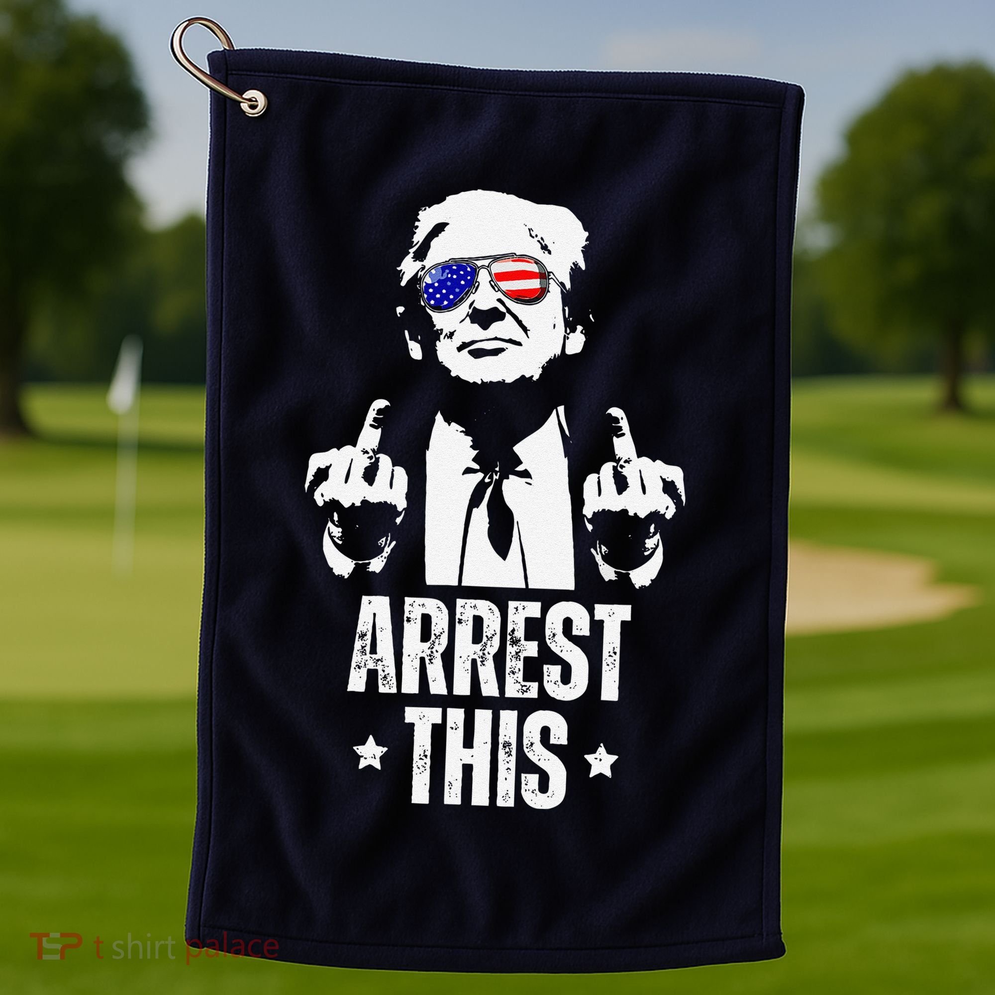 Arrest This Trump Fingers Pro Trump Golf Towel