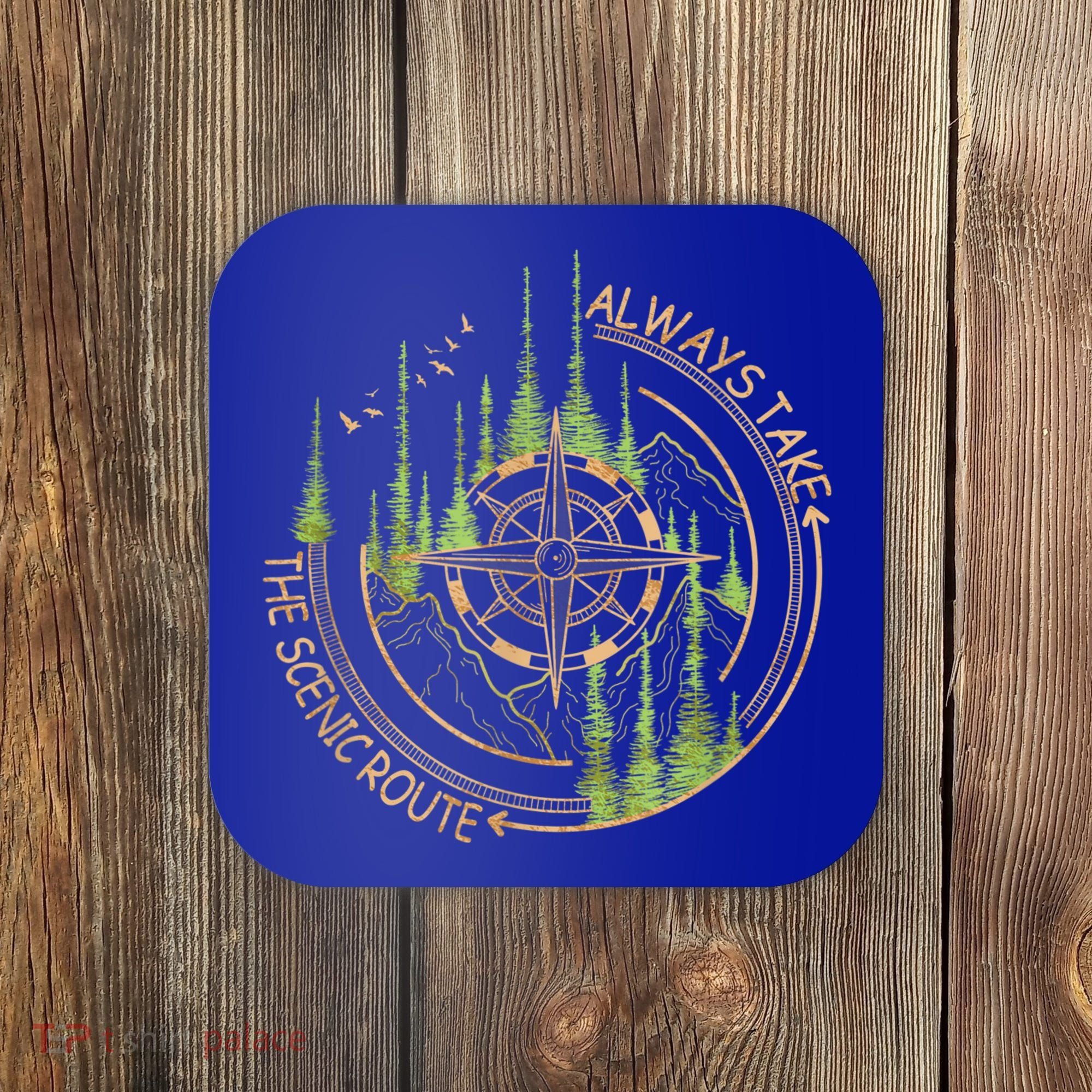 Always Take The Scenic Route Camping Travel Adventure Coaster