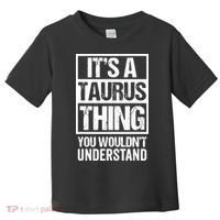 A Taurus Thing You Wouldnt Understand Astrology Zodiac Toddler T-Shirt thumb 0
