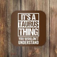 A Taurus Thing You Wouldnt Understand Astrology Zodiac Coaster thumb 0