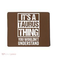 A Taurus Thing You Wouldnt Understand Astrology Zodiac Mousepad thumb 0