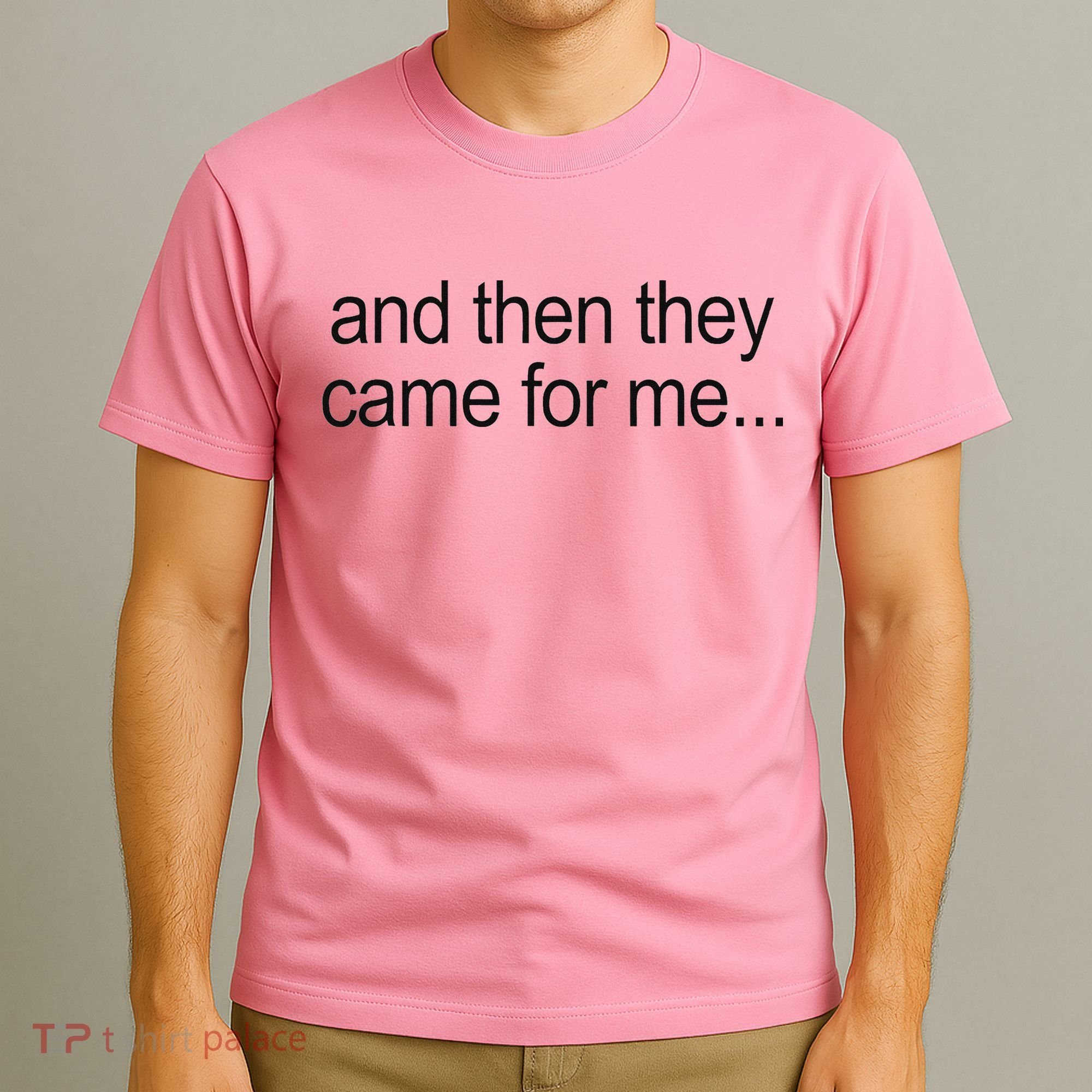 And Then They Came For Me T-Shirt