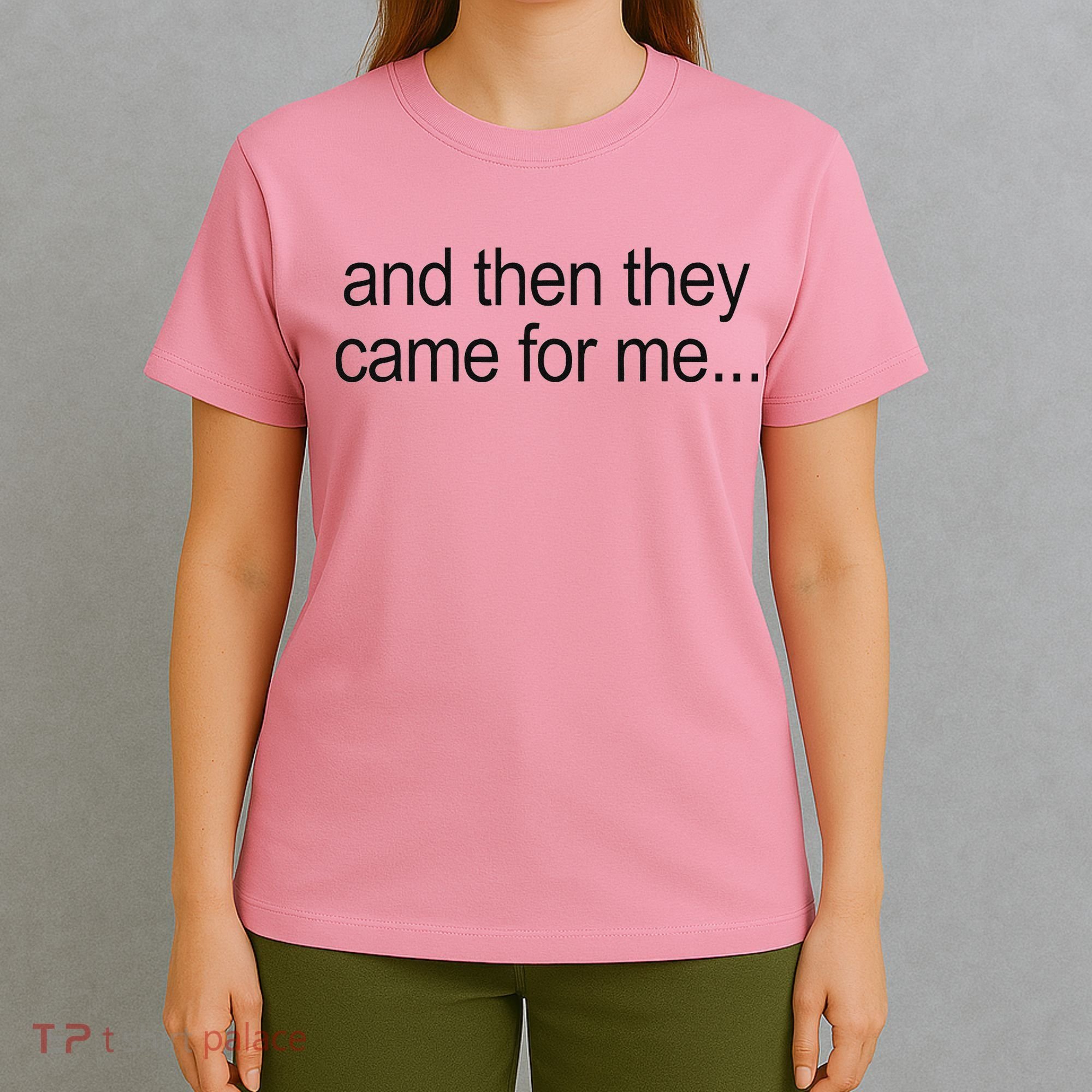 And Then They Came For Me T-Shirt