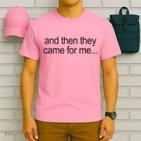And Then They Came For Me T-Shirt thumb 6