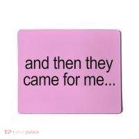 And Then They Came For Me Mousepad thumb 0