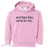 And Then They Came For Me Toddler Hoodie thumb 0