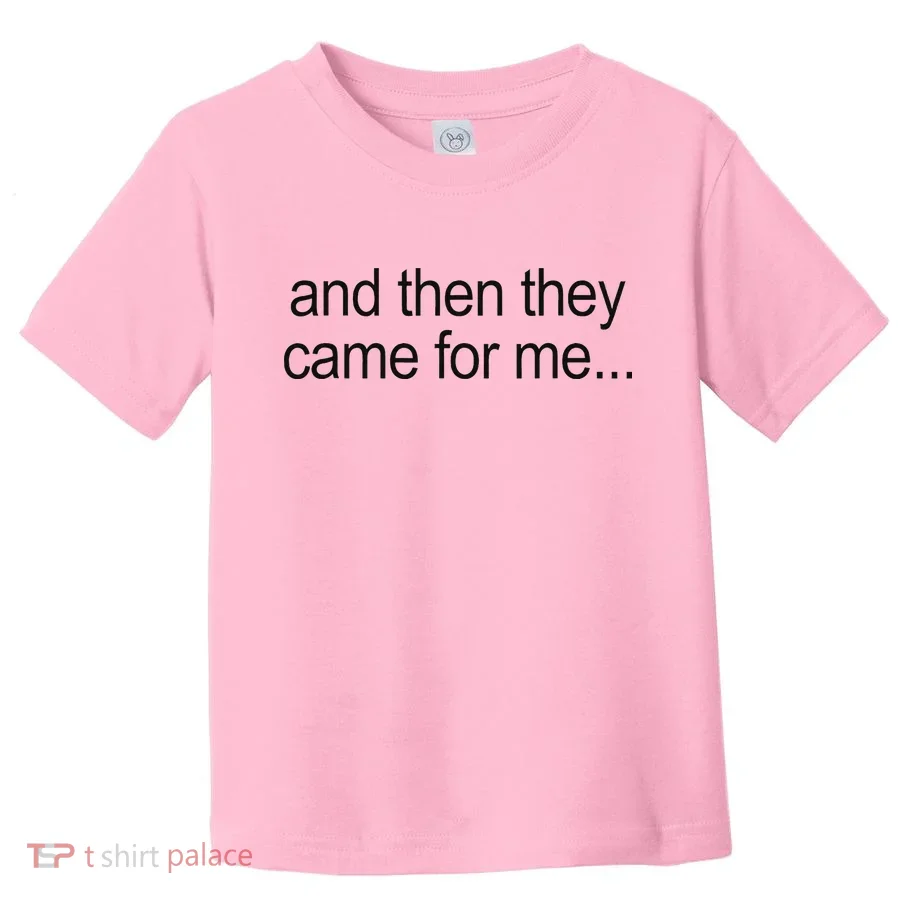 And Then They Came For Me Toddler T-Shirt