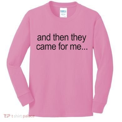 And Then They Came For Me Kids Long Sleeve Shirt