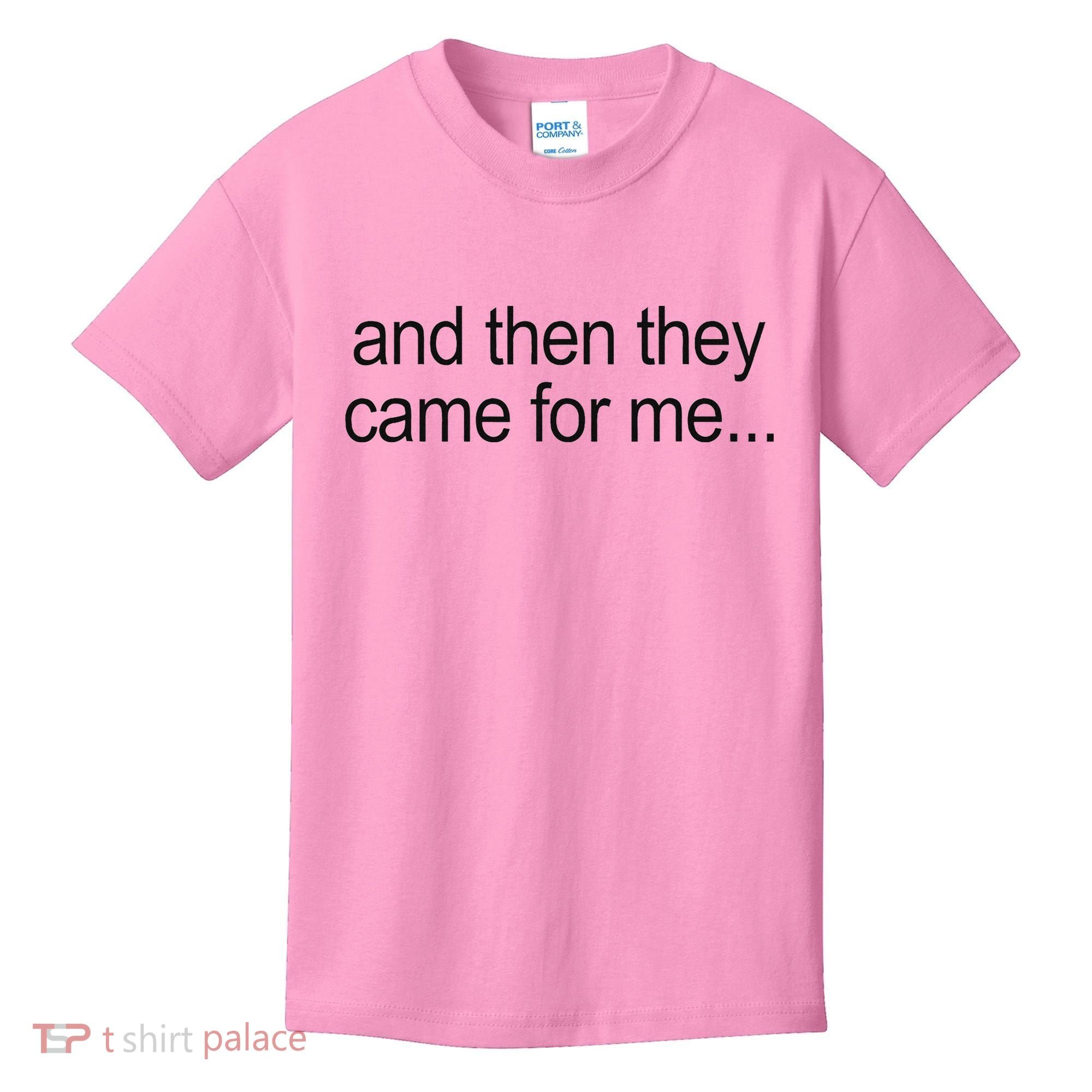 And Then They Came For Me Kids T-Shirt