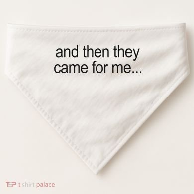 And Then They Came For Me USA-Made Doggie Bandana