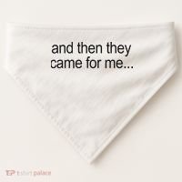 And Then They Came For Me USA-Made Doggie Bandana thumb 0