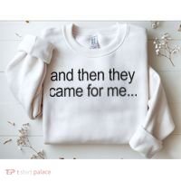 And Then They Came For Me Sweatshirt thumb 2