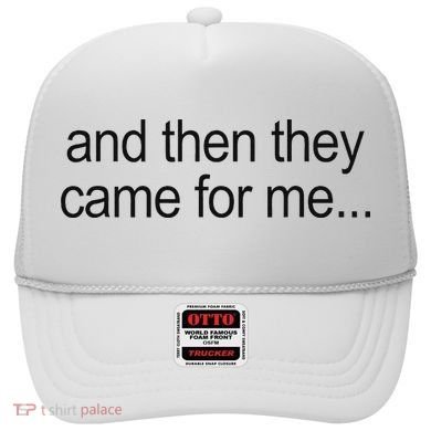 And Then They Came For Me Hat