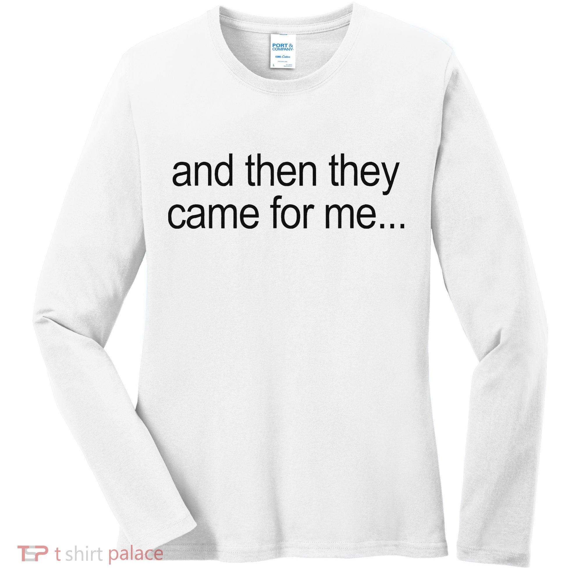 And Then They Came For Me Women's Long Sleeve Shirt