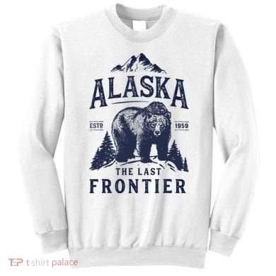 Alaska T The Last Frontier Bear Home Gifts Sweatshirt
