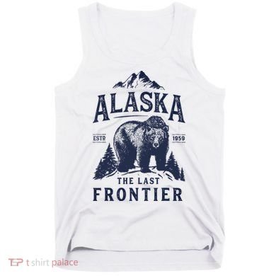 Alaska T The Last Frontier Bear Home Gifts Tank Top
