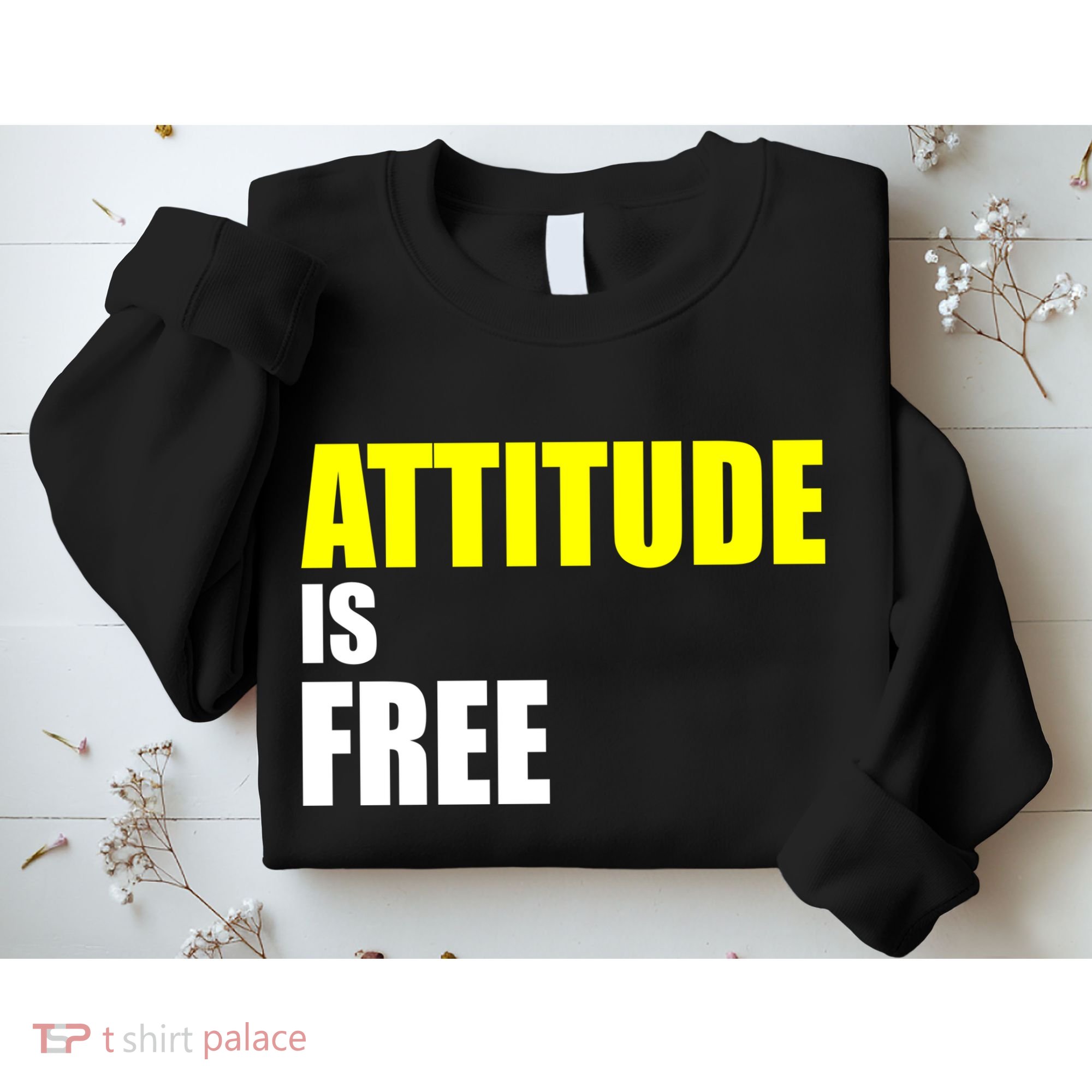 Attitude Is Free Sweatshirt