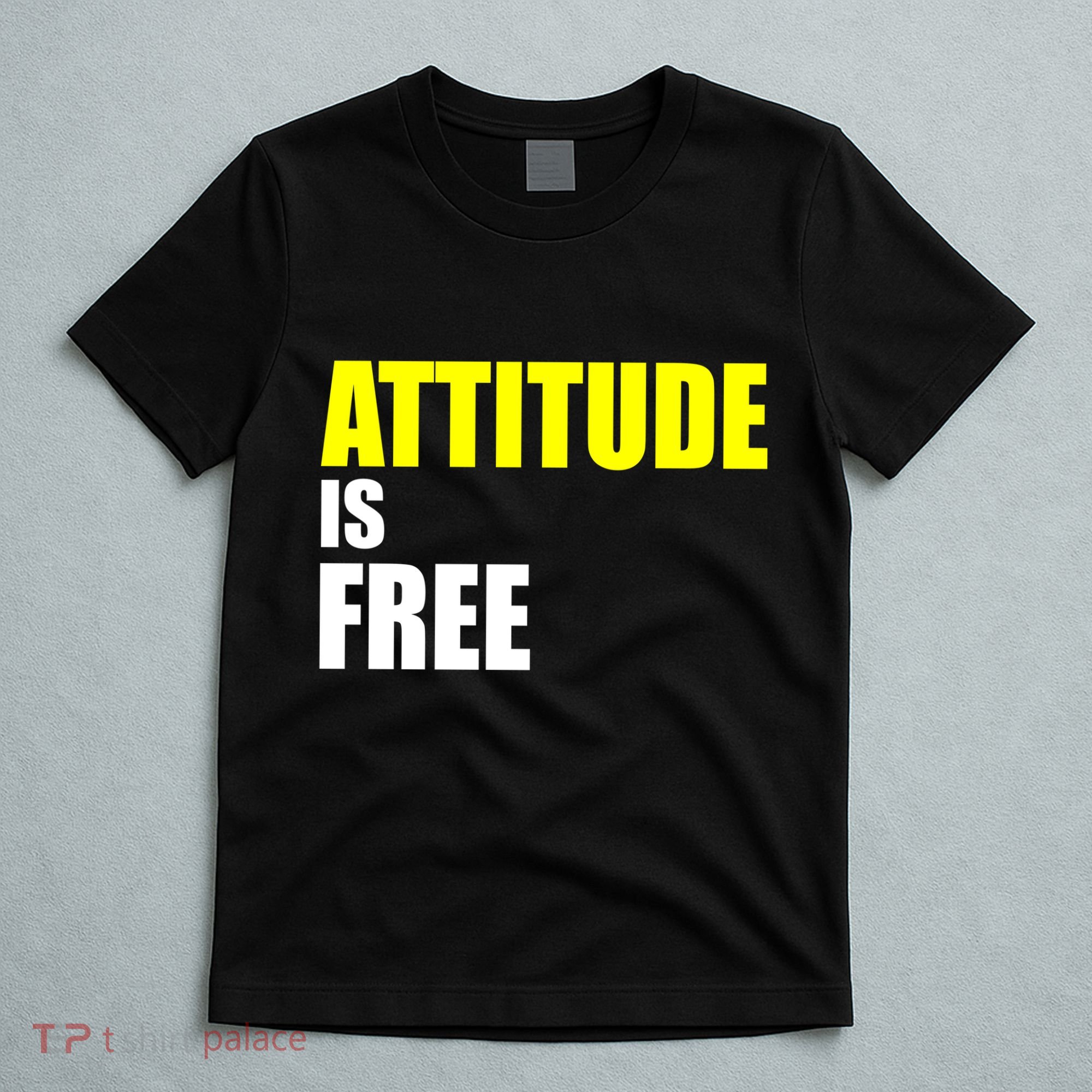 Attitude Is Free T-Shirt