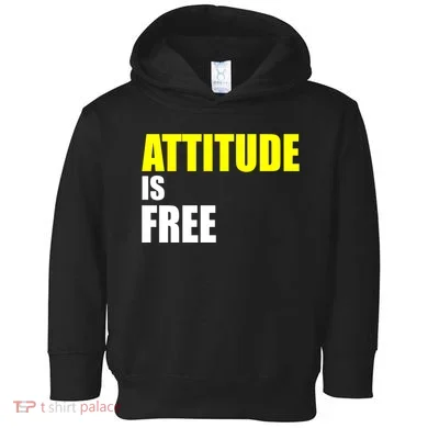 Attitude Is Free Toddler Hoodie