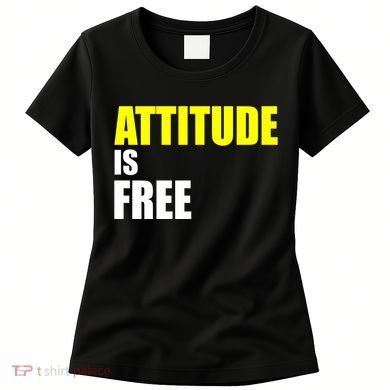 Attitude Is Free Women's T-Shirt