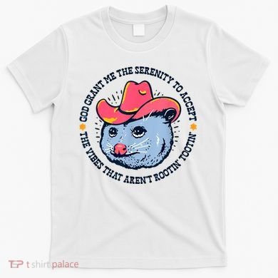 Accept The Vibes That Arent Rootin Tootin Funny Opossum T-Shirt