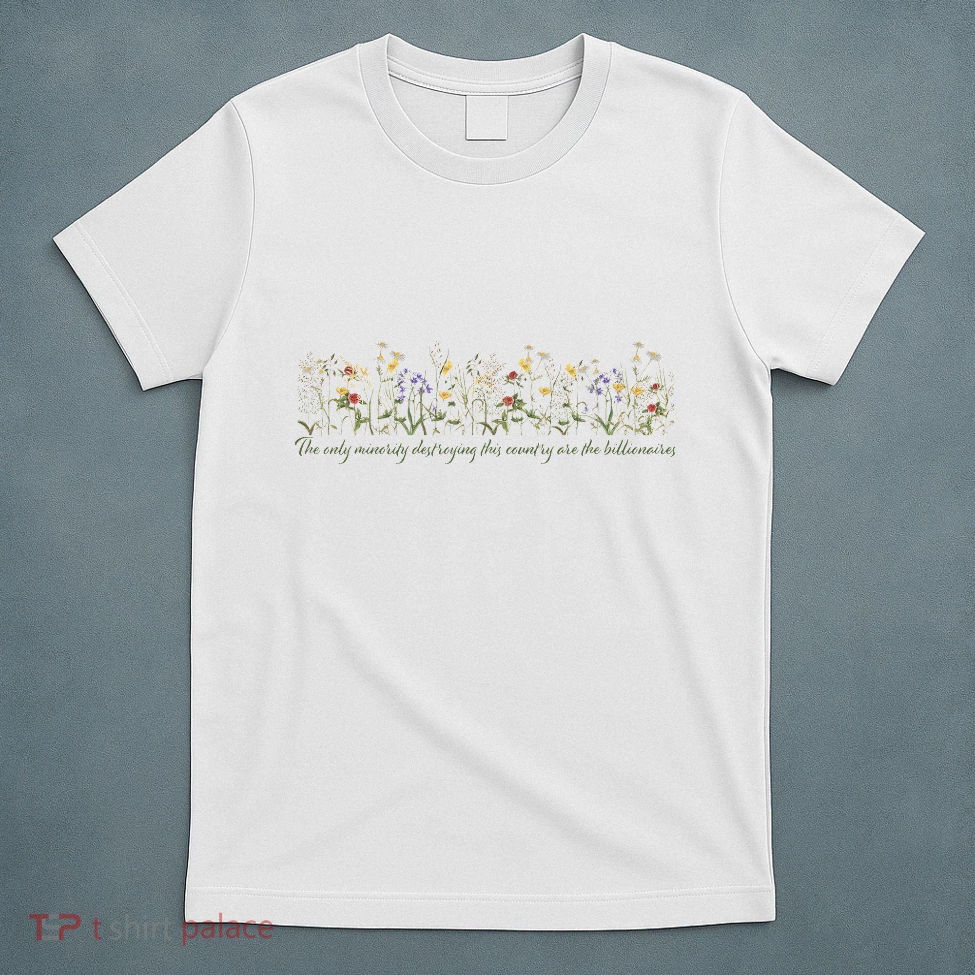 Anti Trump Wildflowers Corrupt Billionaires T-Shirt