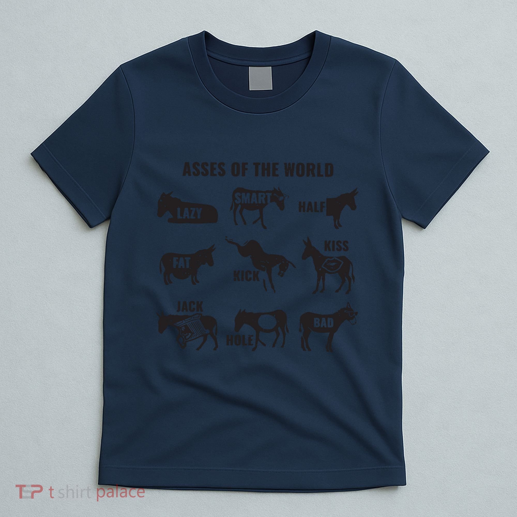 Asses The World Funny Lazy Smart Half Fat Kick Kick Donkey T-Shirt