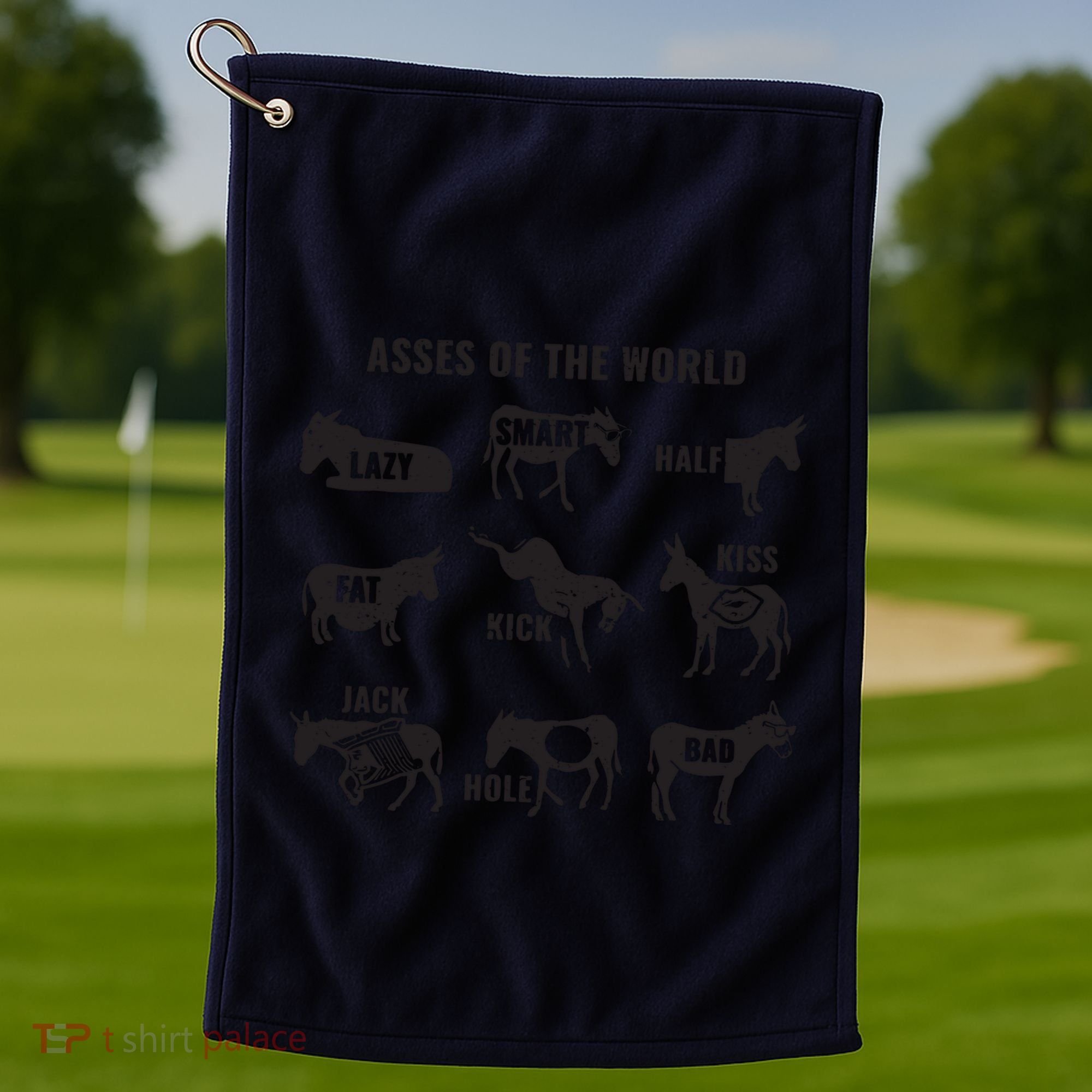 Asses The World Funny Lazy Smart Half Fat Kick Kick Donkey Golf Towel