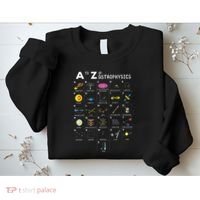 A To Z Funny Astronomy Lover Astrophysics Astronomer Gift Sweatshirt thumb 2