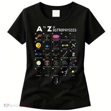 A To Z Funny Astronomy Lover Astrophysics Astronomer Gift Women's T-Shirt