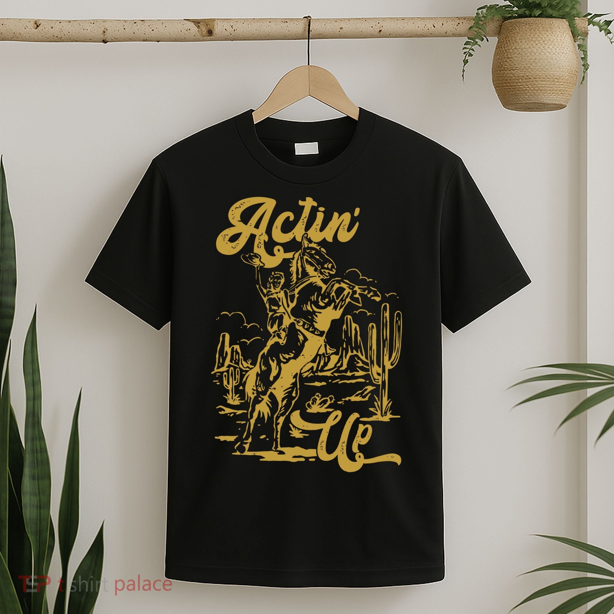 Actin Up Cowgirl Western Wild West Country Girl T-Shirt