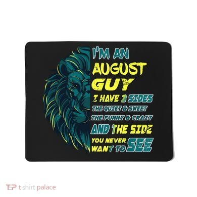 August Birthday Guy Has 3 Sides Sweet Funny Crazy  Mousepad