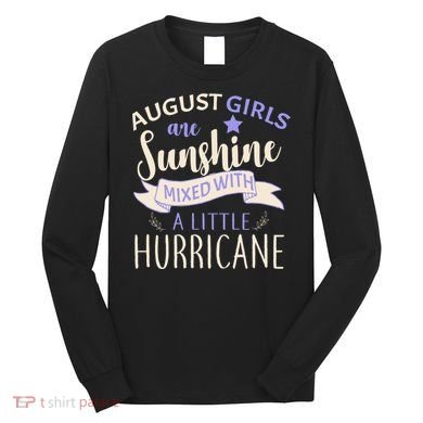 August Girls Are Sunshine Mixed With Hurricane Long Sleeve Shirt