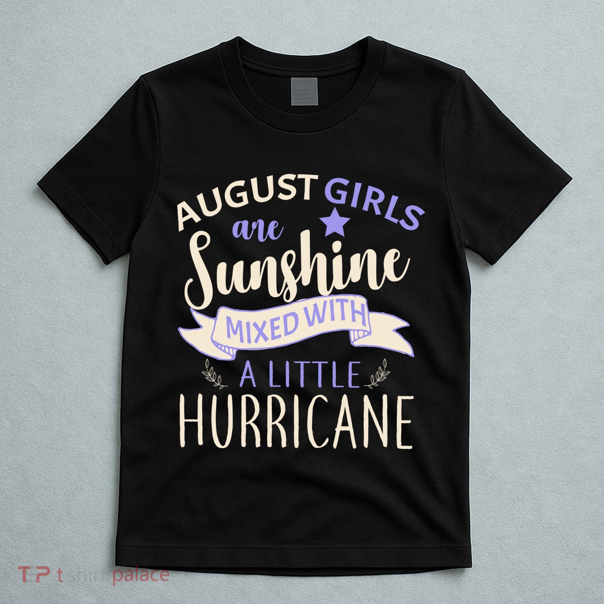 August Girls Are Sunshine Mixed With Hurricane T-Shirt