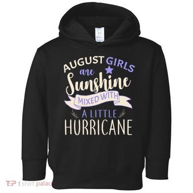 August Girls Are Sunshine Mixed With Hurricane Toddler Hoodie
