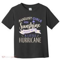 August Girls Are Sunshine Mixed With Hurricane Toddler T-Shirt thumb 0