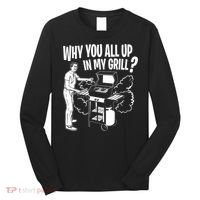 All Up In My Grill Barbecue BBQ Smoker Father's Day Long Sleeve Shirt thumb 0