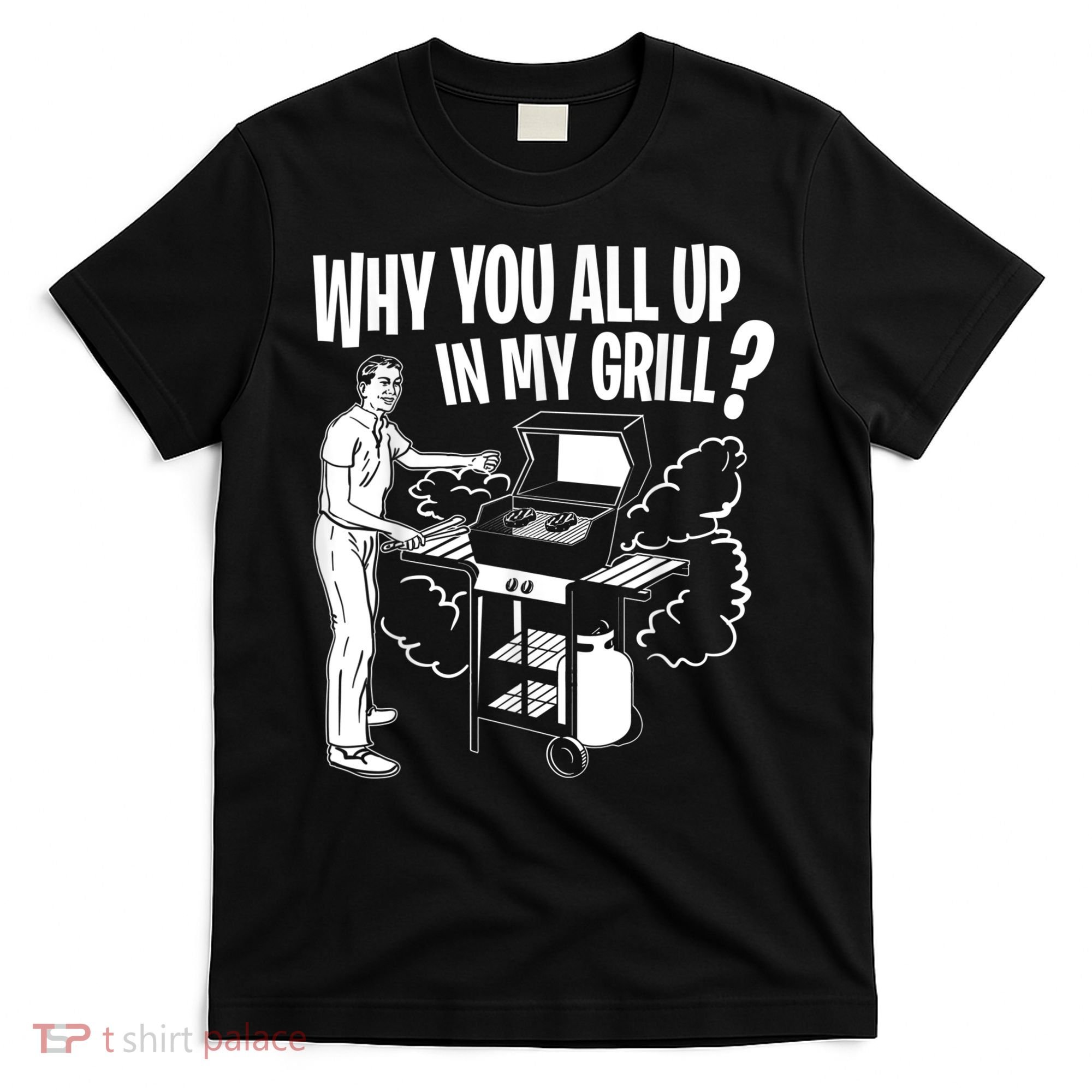 All Up In My Grill Barbecue BBQ Smoker Father's Day T-Shirt
