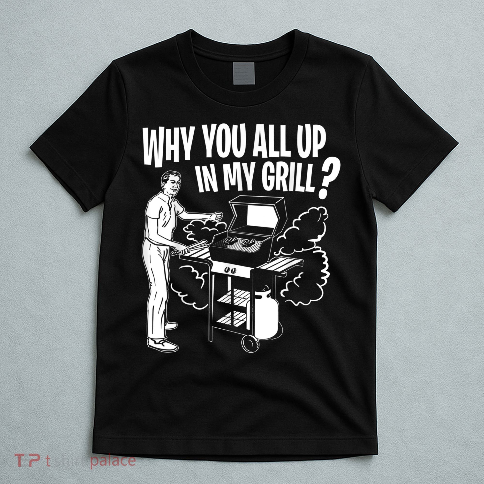 All Up In My Grill Barbecue BBQ Smoker Father's Day T-Shirt