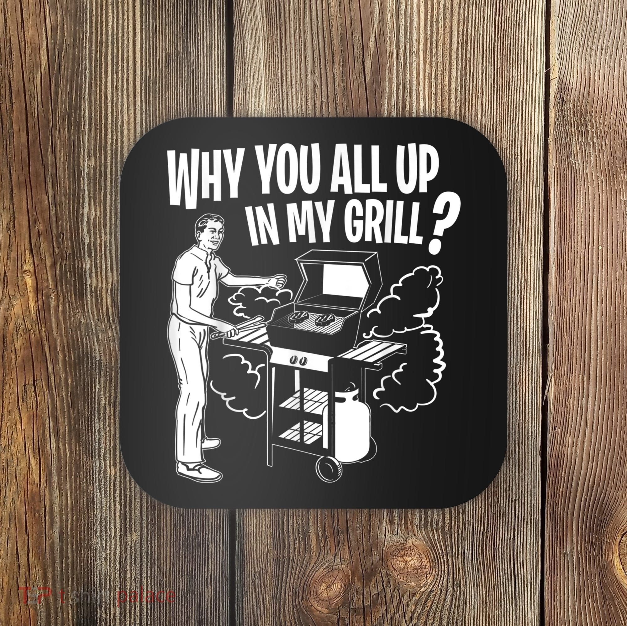 All Up In My Grill Barbecue BBQ Smoker Father's Day Coaster