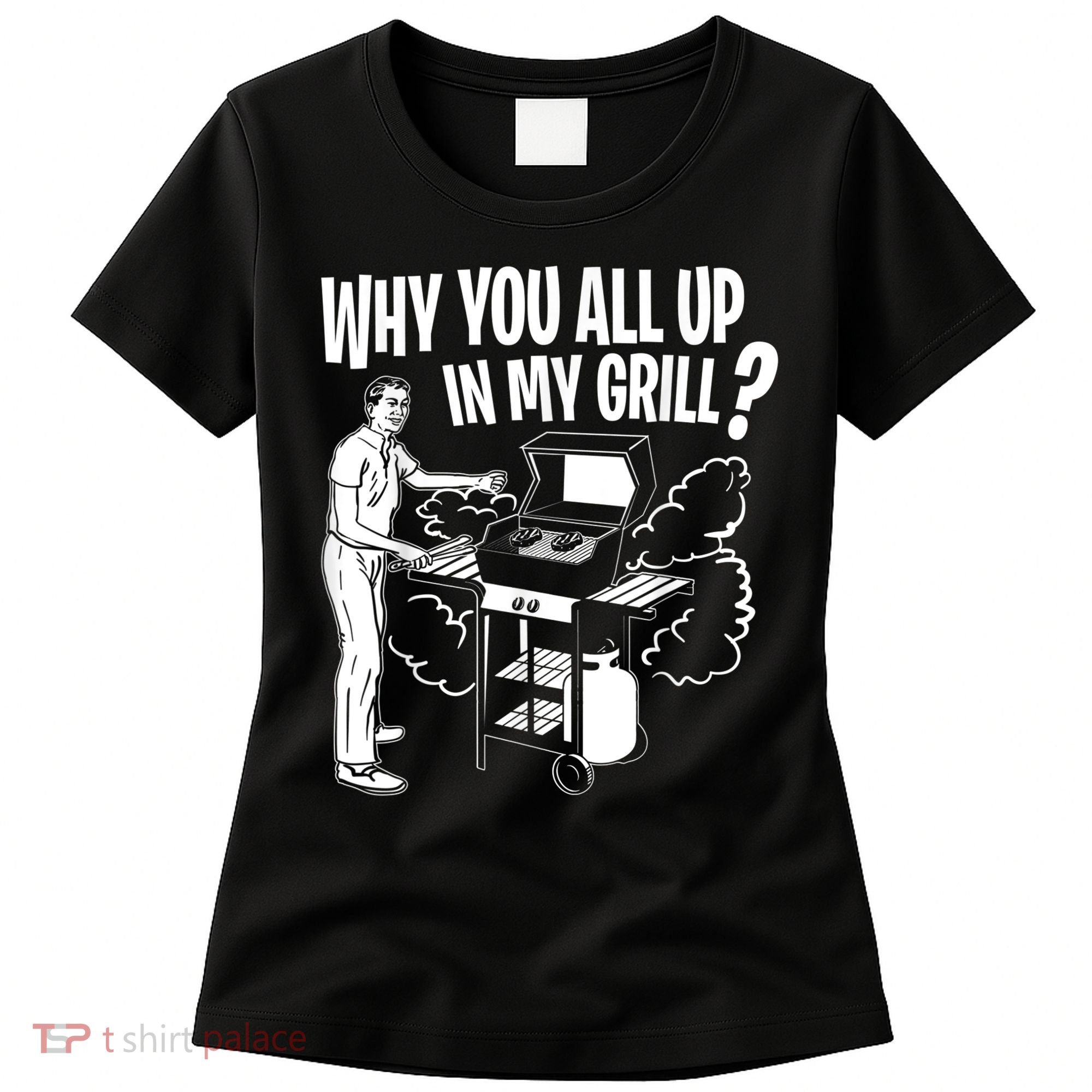 All Up In My Grill Barbecue BBQ Smoker Father's Day Women's T-Shirt